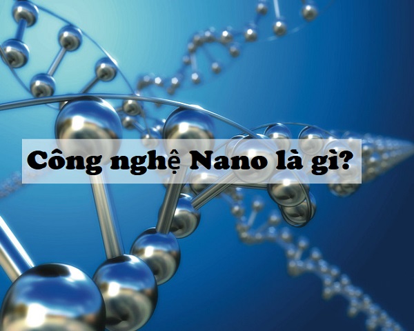 công nghệ nano là gì, công nghệ nano trong y học, công nghệ nano ở việt nam, công nghệ nano trong nông nghiệp, lịch sử công nghệ nano, công nghệ nano trong mỹ phẩm, ngành công nghệ nano, giới thiệu về công nghệ nano, công nghệ nano và ứng dụng, công nghệ nano trong y dược, công nghệ nano ứng dụng, công nghệ nano trong dược liệu, công nghệ nano làm đẹp, công nghệ nano ra đời như thế nào, công nghệ nano trong hóa học, công nghệ nano nghệ, công nghệ nano nghĩa là gì, khoa học công nghệ nano là gì, ứng dụng công nghệ nano là gì